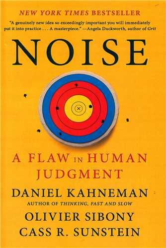 Noise: A Flaw in Human Judgment
