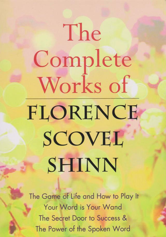 The Complete Works of Florence Scovel Shinn